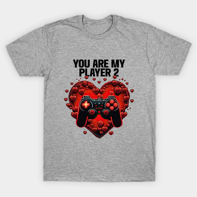 Gamer - You Are My Player 2 T-Shirt by Kudostees